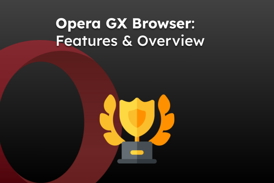 Opera GX Browser: Features & Overview